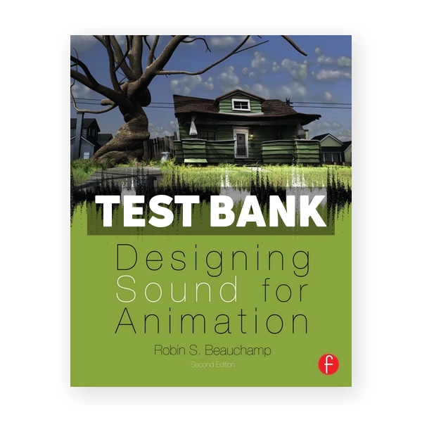 Designing Sound for Animation 2nd edition Beauchamp Test Bank