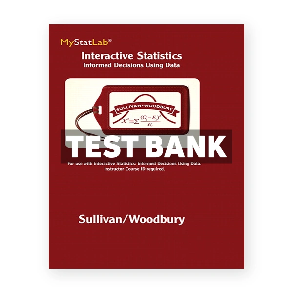 Interactive Statistics Informed Decisions Using Data 1st edition Sullivan Test Bank