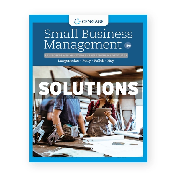 Small Business Management Launching and Growing Entrepreneurial Ventures 19th edition Longenecker Solutions Manual
