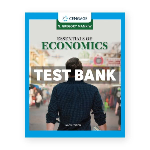 Essentials of Economics 9th edition Mankiw Test Bank