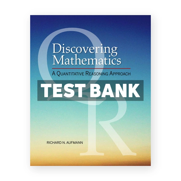 Discovering Mathematics A Quantitative Reasoning Approach 1st edition Aufmann Test Bank