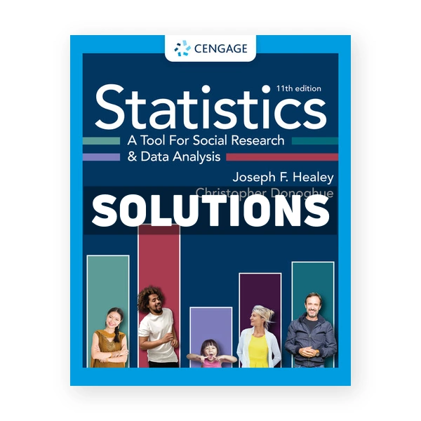Statistics A Tool for Social Research and Data Analysis 11th edition Healey Solutions Manual
