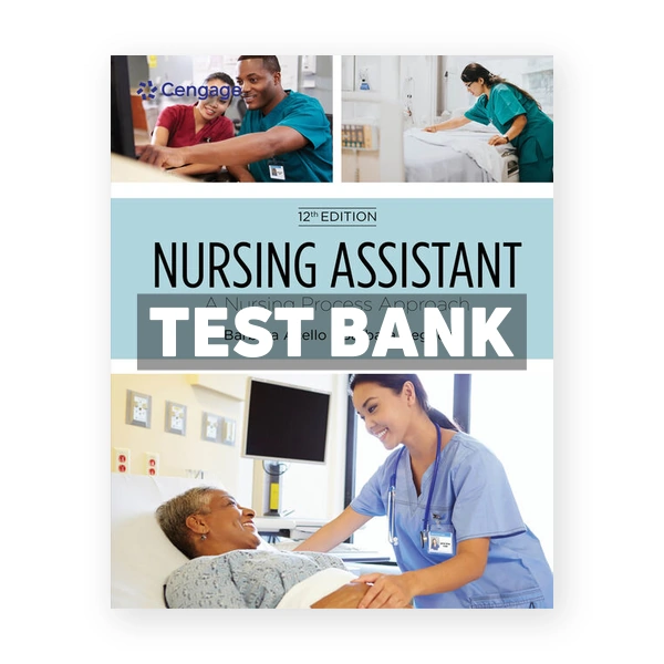 Nursing Assistant A Nursing Process Approach 12th edition Acello Test Bank
