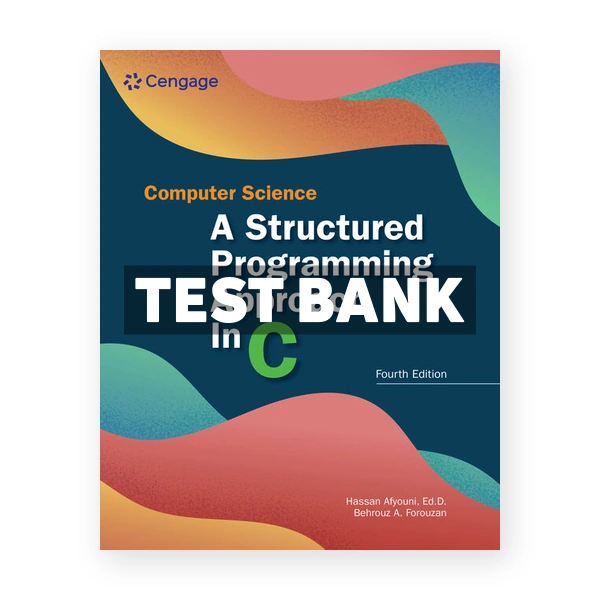 Computer Science Structured Programming Approach in C 4th edition Forouzan Test Bank