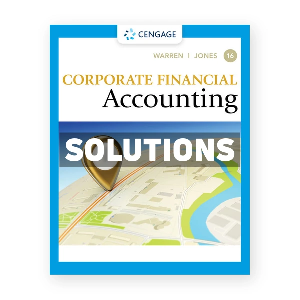 Corporate Financial Accounting 16th edition Warren Solutions Manual