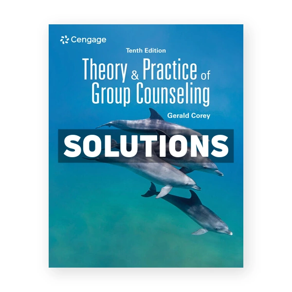 Theory and Practice of Group Counseling 10th edition Corey Solutions Manual