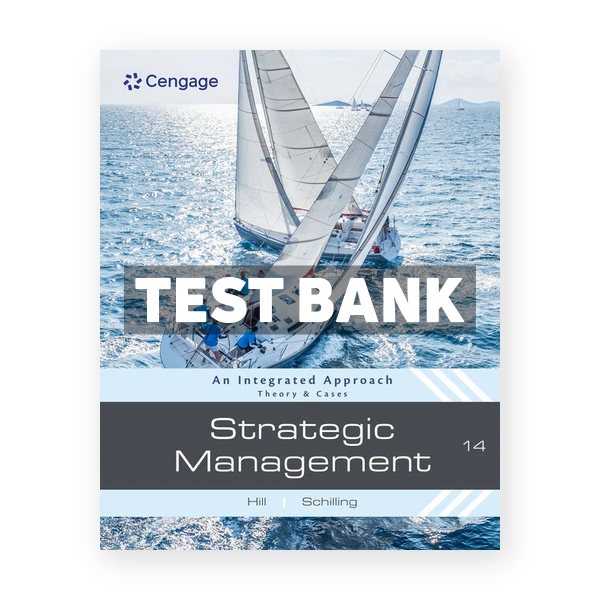 Strategic Management - Theory & Cases - An Integrated Approach 14th edition Hill Test Bank
