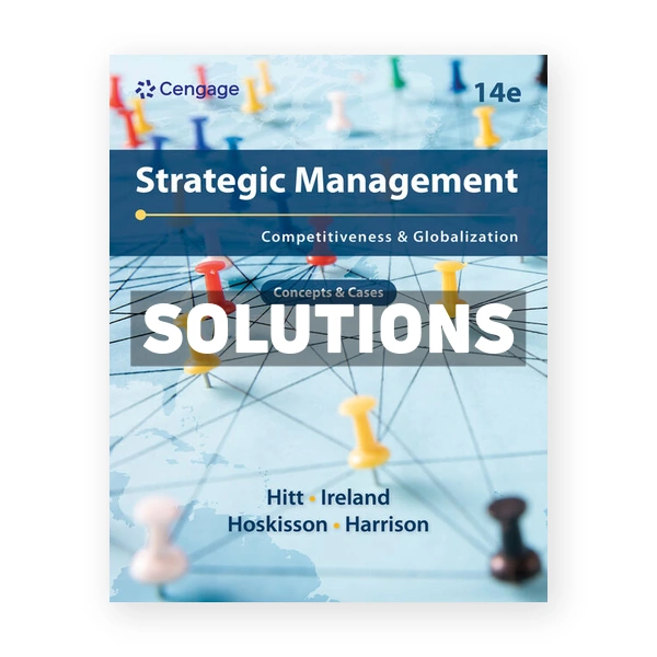Strategic Management - Concepts and Cases - Competitiveness and Globalization 14th edition Hitt Solutions Manual