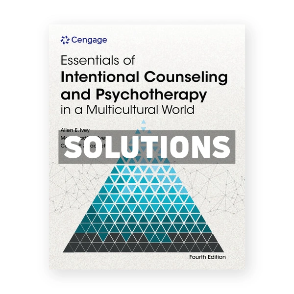 Essentials of Intentional Counseling and Psychotherapy in a Multicultural World 4th edition Ivey Solutions Manual
