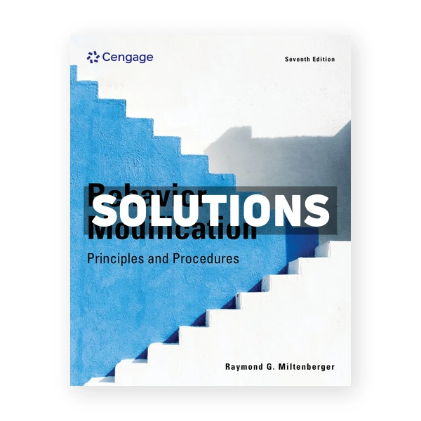 Behavior Modification 7th edition Miltenberger Solutions Manual