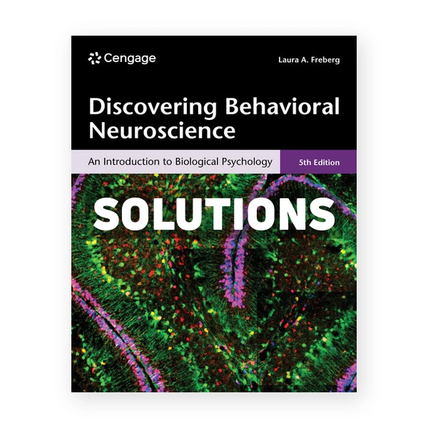 Discovering Behavioral Neuroscience 5th edition Freberg Solutions Manual