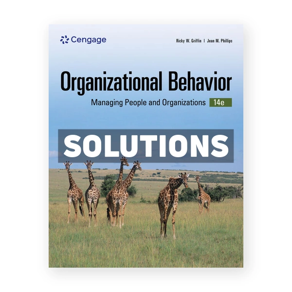 Organizational Behavior - Managing People and Organizations 14th edition Griffin Solutions Manual