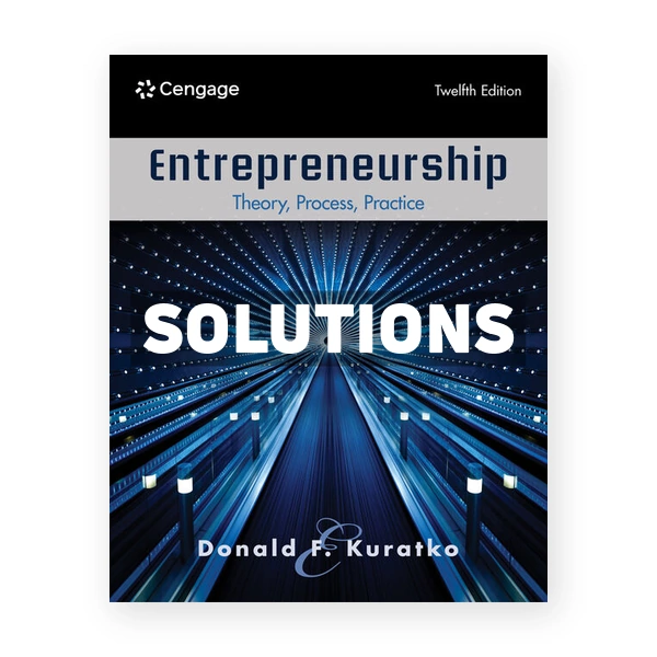 Entrepreneurship - Theory Process Practice 12th edition Kuratko Solutions Manual