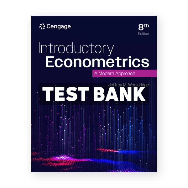 Introductory Econometrics - A Modern Approach 8th edition Wooldridge Test Bank