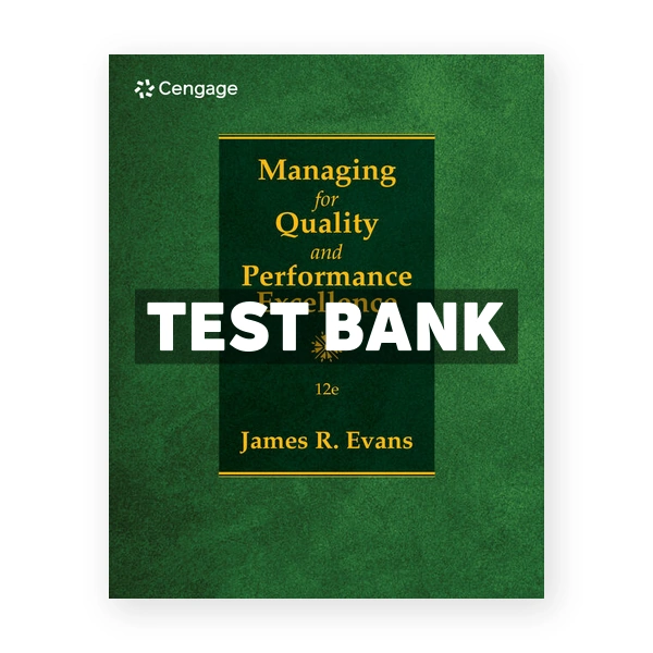 Managing for Quality and Performance Excellence 12th edition Evans Test Bank