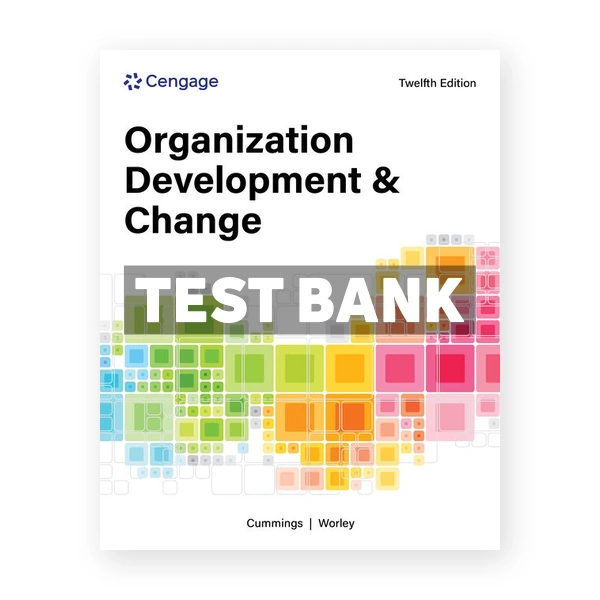Organization Development and Change 12th edition Cummings Test Bank