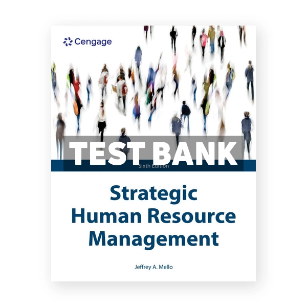 Strategic Human Resource Management 6th edition Mello Test Bank