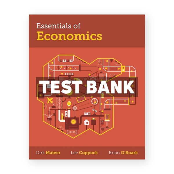 Essentials of Economics 1st edition Mateer Test Bank