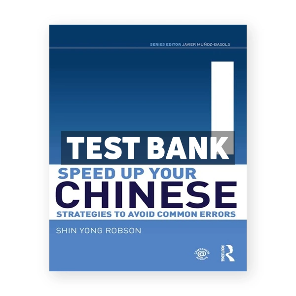 Speed Up Your Chinese - Strategies to Avoid Common Errors 1st edition Robson Test Bank