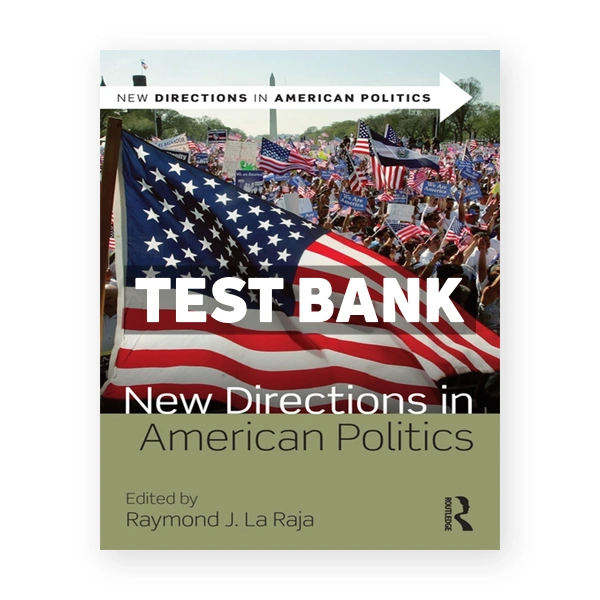 New Directions in American Politics 1st edition La Raja Test Bank
