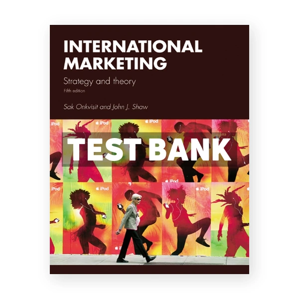 International Marketing - Strategy and Theory 5th edition Onkvisit Test Bank