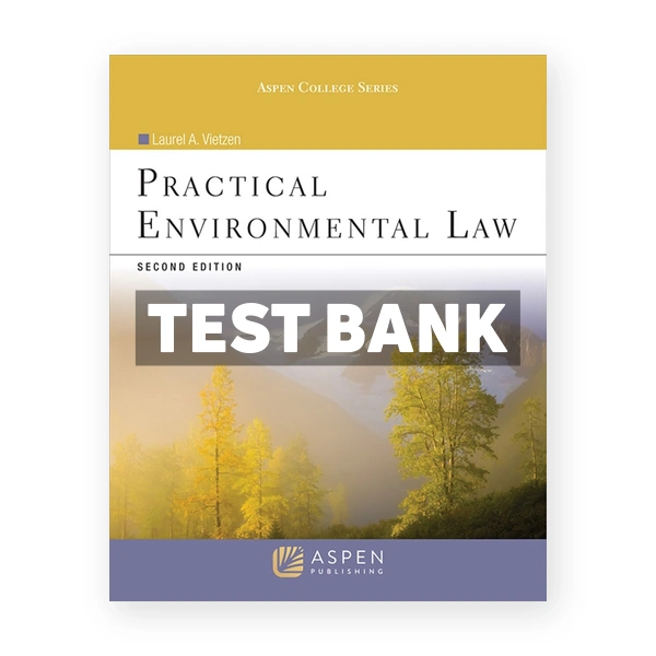 Practical Environmental Law 2nd edition Vietzen Test Bank