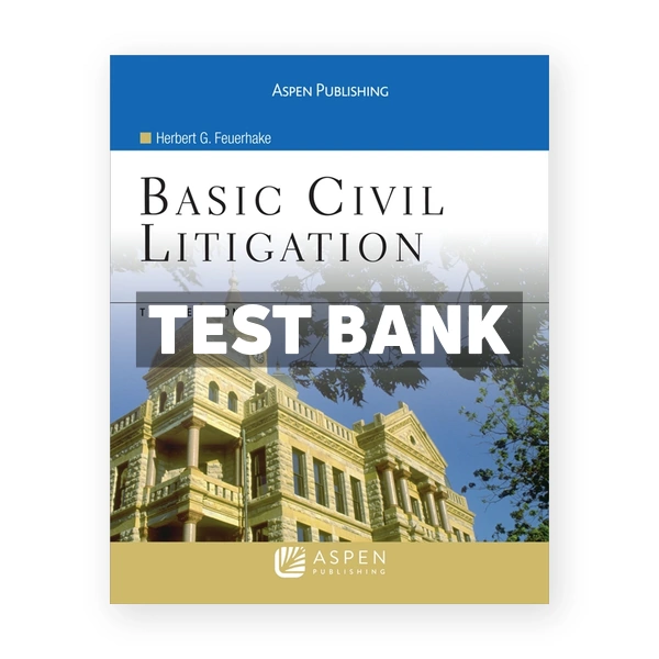 Basic Civil Litigation 3rd edition Feuerhake Test Bank