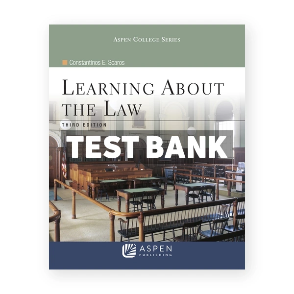 Learning About the Law 3rd edition Scaros Test Bank