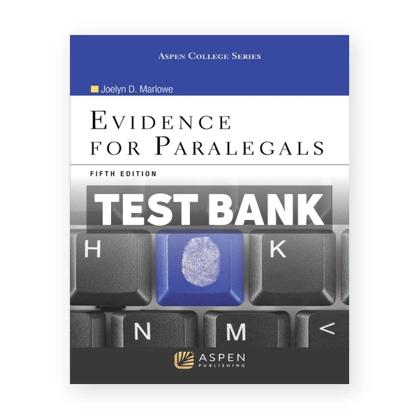 Evidence for Paralegals 5th edition Marlowe Test Bank