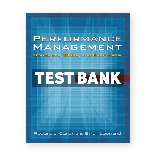 Performance Management - Concepts Skills and Exercises 2nd edition Cardy Test Bank