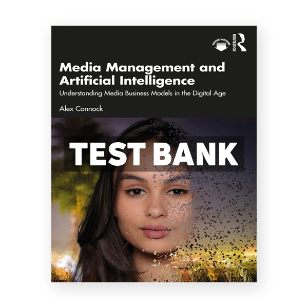 Media Management and Artificial Intelligence - Understanding Media Business Models in the Digital Age 1st edition Connock Test Bank