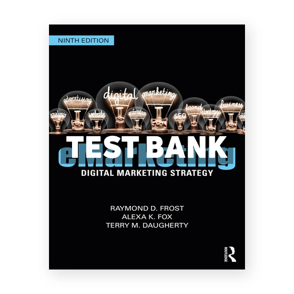 eMarketing - Digital Marketing Strategy 9th edition Frost Test Bank