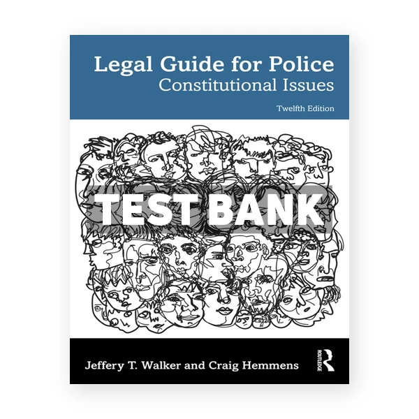 Legal Guide for Police - Constitutional Issues 12th edition Walker Test Bank
