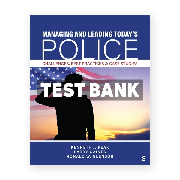 Managing and Leading Today′s Police 1st edition Peak Test Bank