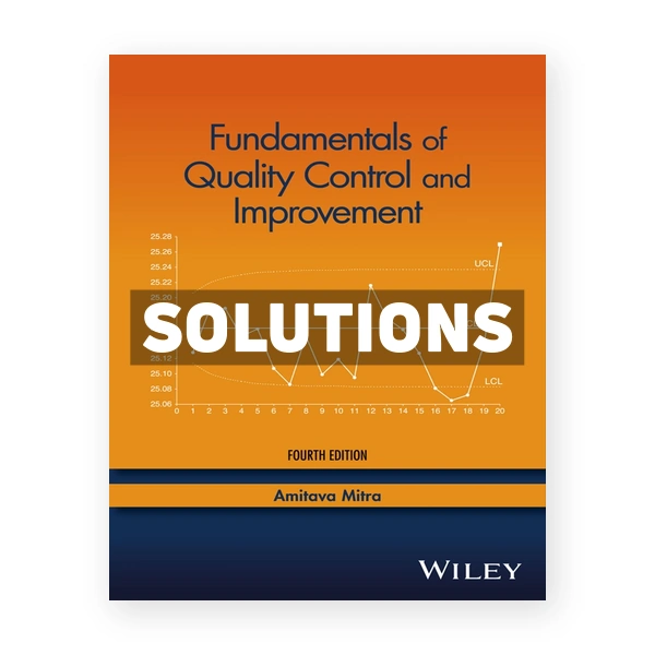 Fundamentals of Quality Control and Improvement 4th edition Mitra Solutions Manual