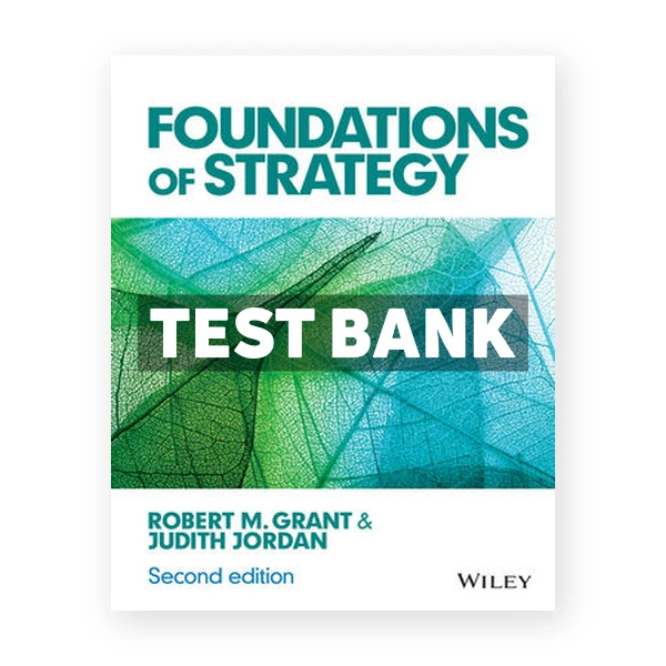 Foundations of Strategy 2nd edition Grant Test Bank