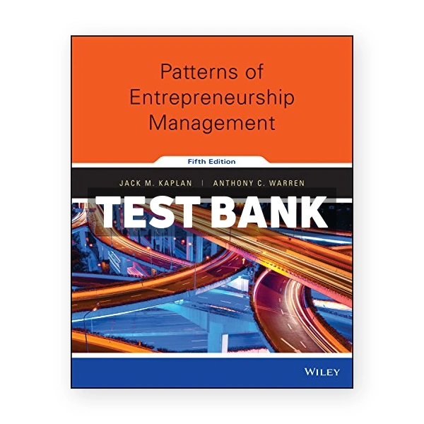Patterns of Entrepreneurship Management 5th edition Kaplan Test Bank