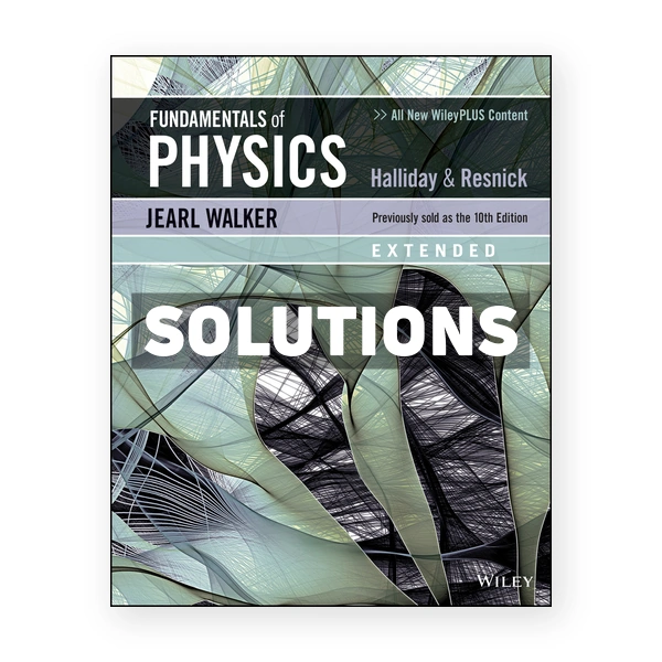 Fundamentals of Physics 11th edition Halliday Solutions Manual