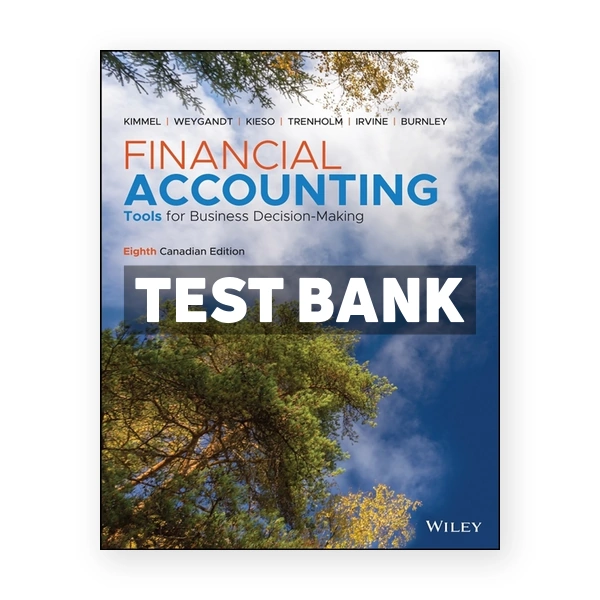 Financial Accounting Tools for Business Decision Making (Canadian) 8th edition Kimmel Test Bank