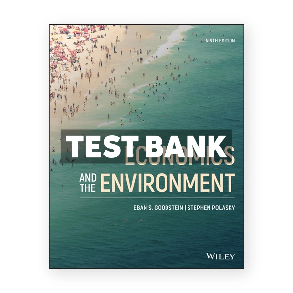 Economics and the Environment 9th edition Goodstein Test Bank