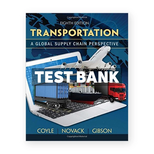 Transportation A Global Supply Chain Perspective 8th edition Coyle Test Bank
