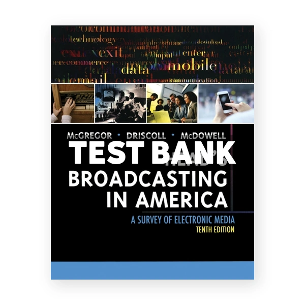 Heads Broadcasting in America - A Survey of Electronic Media 10th edition McGregor Test Bank