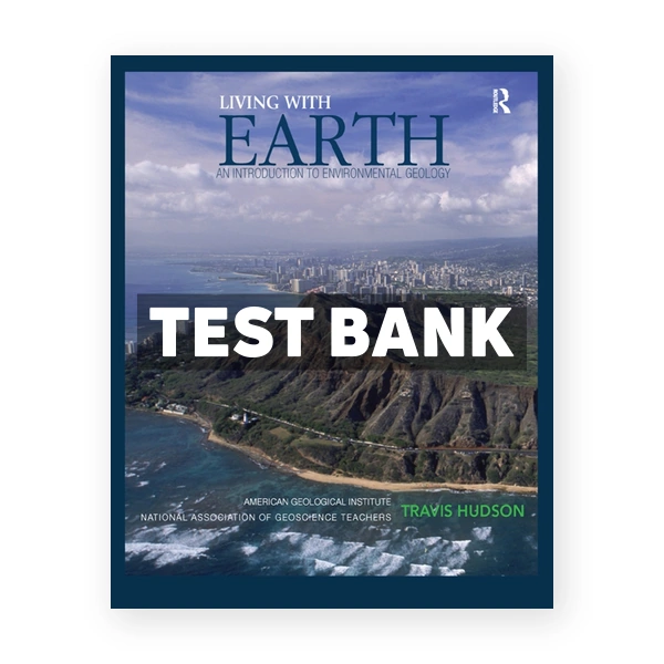 Living with Earth - An Introduction to Environmental Geology 1st edition Hudson Test Bank