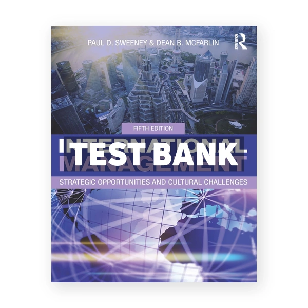International Management - Strategic Opportunities and Cultural Challenges 5th edition Sweeney Test Bank