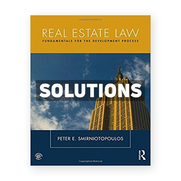 Real Estate Law Fundamentals for The Development Process 1st edition Smirniotopoulos Solutions Manual