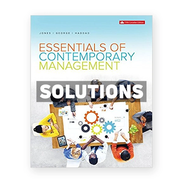 Essentials of Contemporary Management (Canadian) 5th edition Jones Solutions Manual