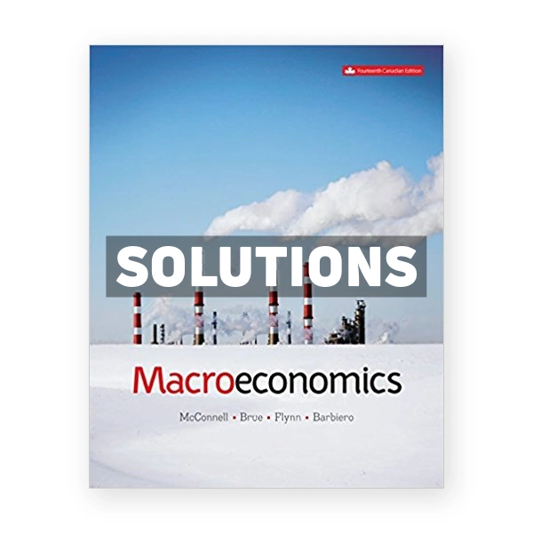 Macroeconomics (Canadian) 14th edition Mcconnell Solutions Manual