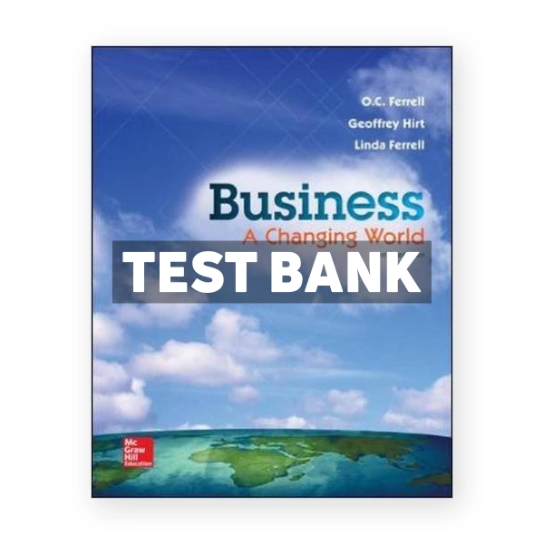 Business A Changing World 10th edition Ferrell Test Bank