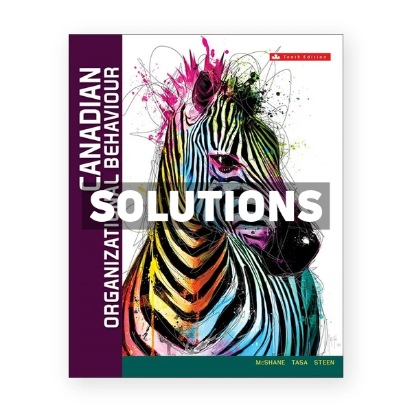 Canadian Organizational Behaviour (Canadian) 10th edition McShane Solutions Manual