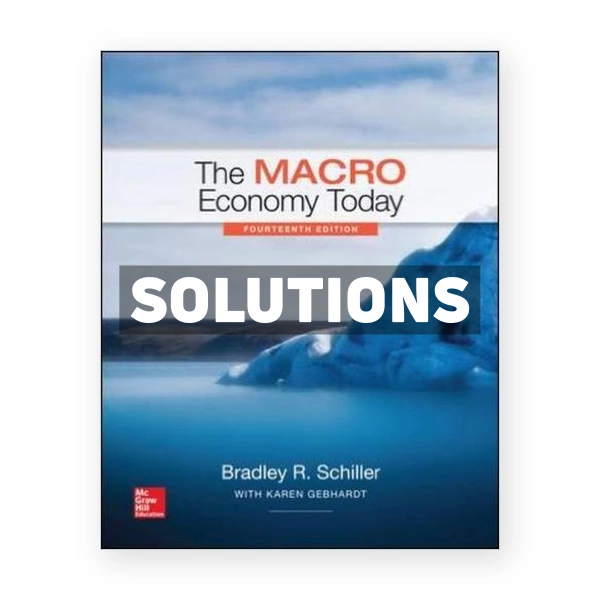 The Macro Economy Today 14th edition Schiller Solutions Manual